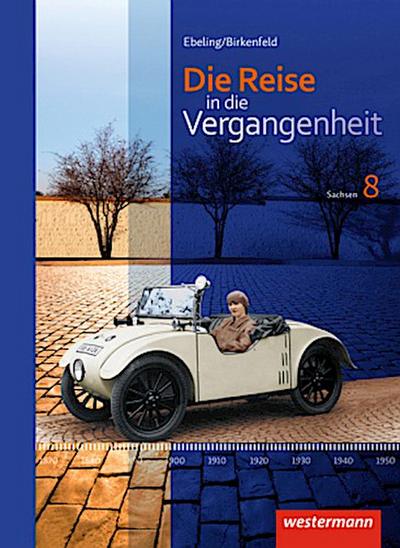 Die Reise in die Vergangenheit 8. Schulbuch. Sachsen