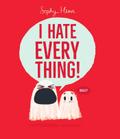 I Hate Everything!