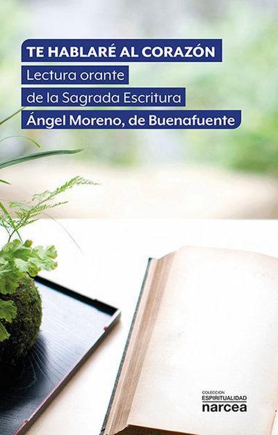 Te hablaré al corazón : lectura orante de la Sagrada Escritura