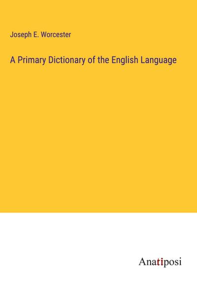 A Primary Dictionary of the English Language