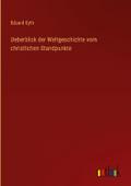 Ueberblick der Weltgeschichte vom christlichen Standpunkte