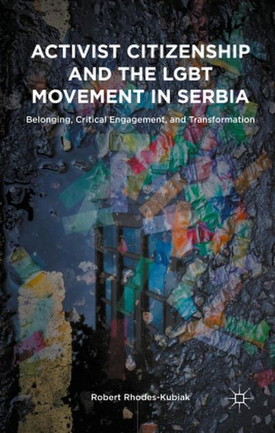 Activist Citizenship and the LGBT Movement in Serbia