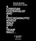A Christian Existentialist and a Psychoanalytic Atheist Walk Into a Trump Rally