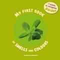 My First Book of Smell and Colours: Garden: 7 scents to recognize (My First Book of Smells and Colours)