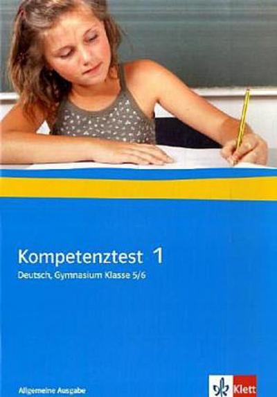 Kompetenztest Deutsch 1. Klasse 5/6 Gymnasium. Arbeitsheft mit Lösungen. Allgemeine Ausgabe