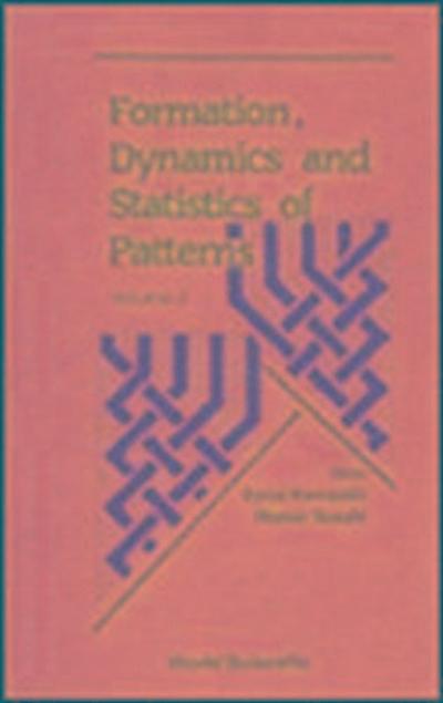 Formation, Dynamics and Statistics of Patterns (Volume 2)