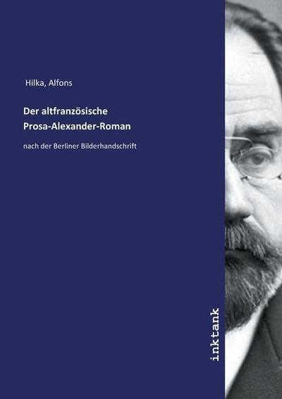 Der altfranzösische Prosa-Alexander-Roman
