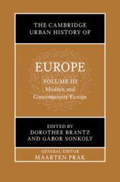 The Cambridge Urban History of Europe: Volume 3, Modern and Contemporary Europe
