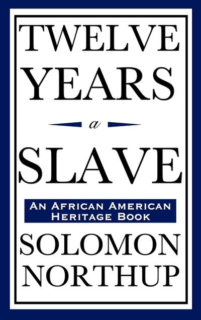 Twelve Years a Slave (An African American Heritage Book)