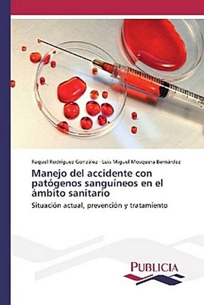 Manejo del accidente con patógenos sanguíneos en el ámbito sanitario