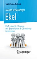 Ekel - Professioneller Umgang mit Ekelgefühlen in Gesundheitsfachberufen