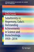 Subalternity vs. Hegemony, Cuba’s Outstanding Achievements in Science and Biotechnology, 1959-2014