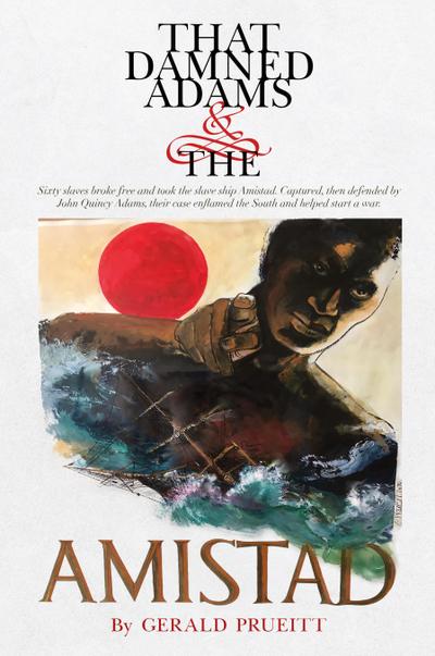 That Damned Adams and the Amistad