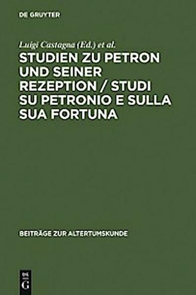 Studien zu Petron und seiner Rezeption / Studi su Petronio e sulla sua fortuna