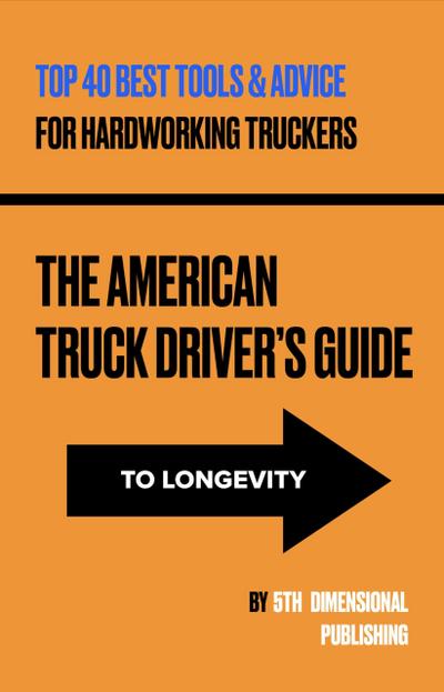 The American Truck Driver’s Guide to Longevity (The HWY 1 eBook Adventure Supplement Series, #1)