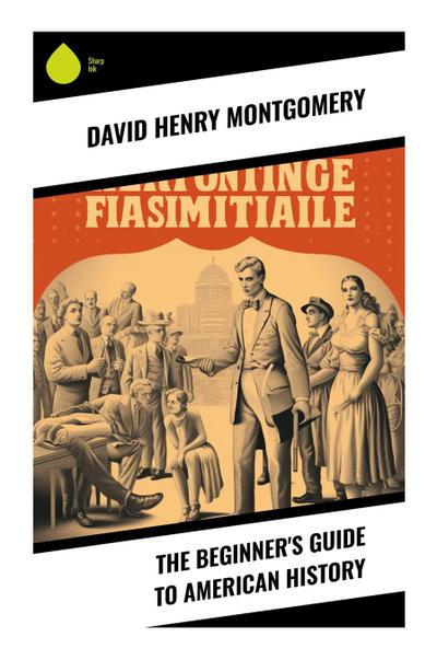 The Beginner’s Guide to American History