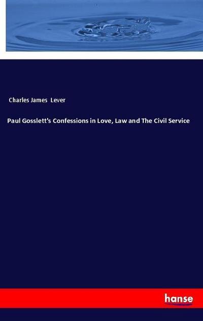Paul Gosslett’s Confessions in Love, Law and The Civil Service