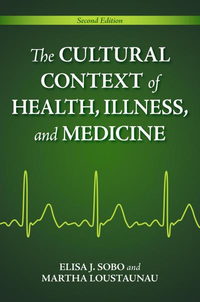 The Cultural Context of Health, Illness, and Medicine