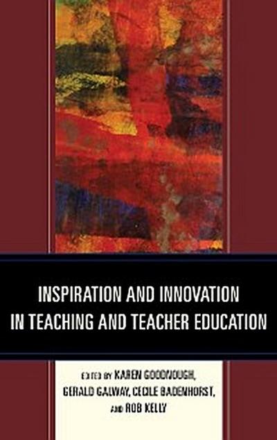 Inspiration and Innovation in Teaching and Teacher Education