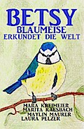 Betsy Blaumeise erkundet die Welt