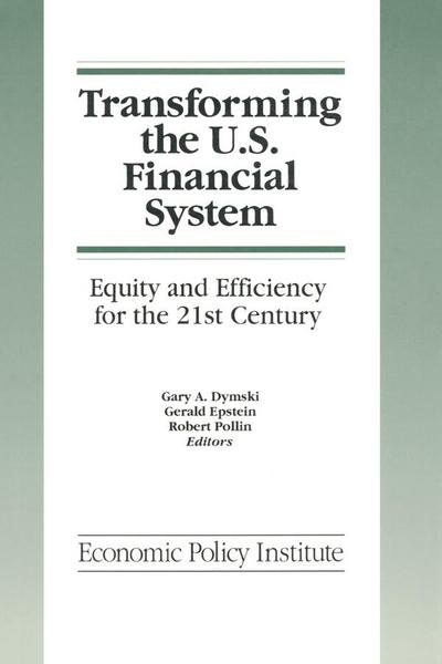 Transforming the U.S. Financial System: An Equitable and Efficient Structure for the 21st Century