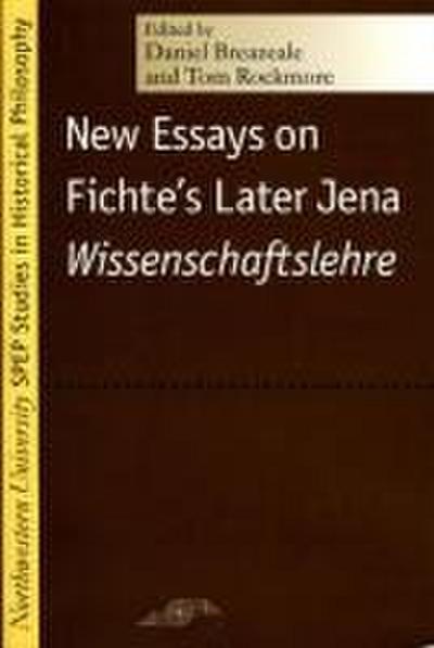 New Essays on Fichte’s Later Jena Wissenschaftslehre