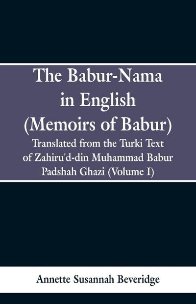The Babur-nama in English (Memoirs of Babur)