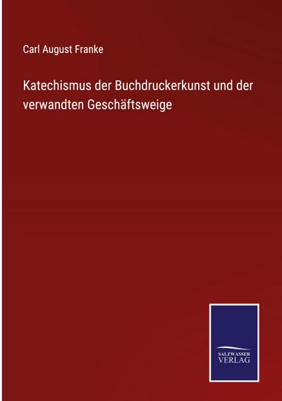 Katechismus der Buchdruckerkunst und der verwandten Geschäftsweige