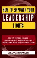 How to Empower Your Leadership Lights (Learning How to Lead, #3)