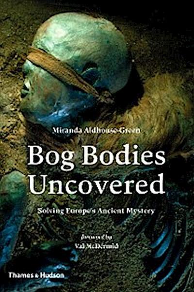 Bog Bodies Uncovered: Solving Europe’s Ancient Mystery