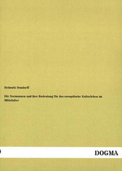 Die Normannen und ihre Bedeutung für das europäische Kulturleben im Mittelalter