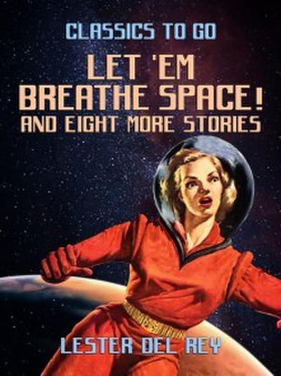 Let ’Em Breathe Space! And eight more stories