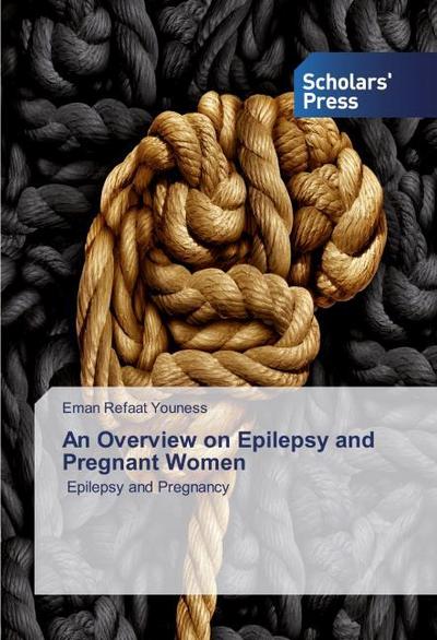 An Overview on Epilepsy and Pregnant Women