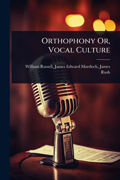 Orthophony Or, Vocal Culture