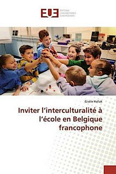 Inviter l’interculturalité à l’école en Belgique francophone