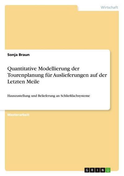 Quantitative Modellierung der Tourenplanung für Auslieferungen auf der Letzten Meile