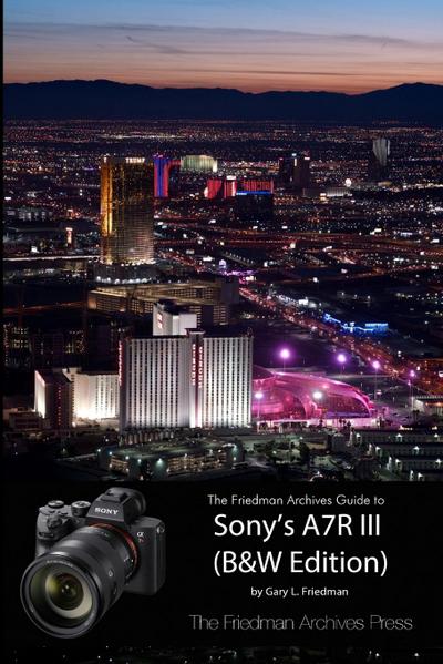 The Friedman Archives Guide to Sony’s A7R III (B&W Edition)