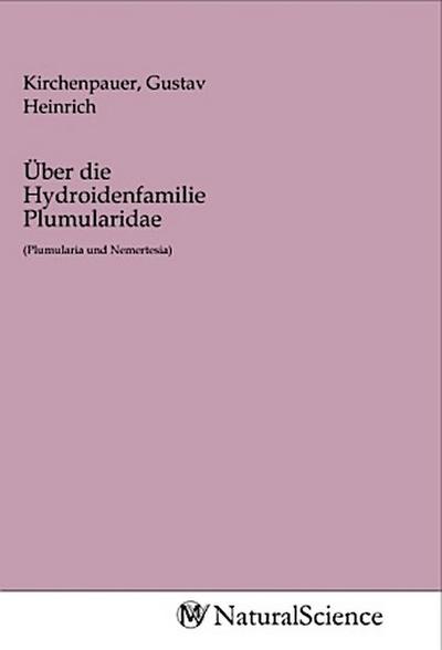 Über die Hydroidenfamilie Plumularidae