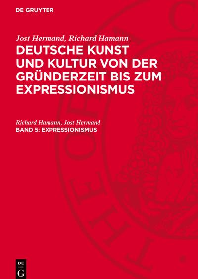 Deutsche Kunst und Kultur von der Gründerzeit bis zum Expressionismus, Band 5, Expressionismus