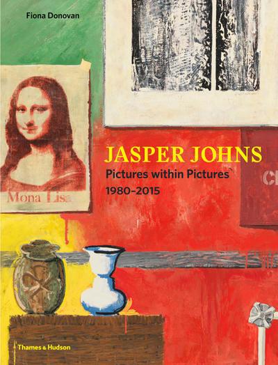 Jasper Johns: Pictures Within Pictures, 1980-2015