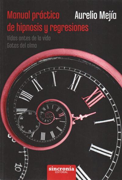 Mejía, A: Manual práctico de hipnosis y regresiones : vidas
