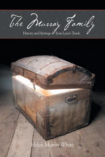 The Murray Family. History and Heritage from Lena’s Trunk
