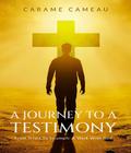 A Journey to a Testimony: From Trials to Triumphs
