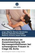 Risikofaktoren im Zusammenhang mit Harnwegsinfektionen bei schwangeren Frauen in Ciego De Ávila