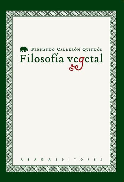 Filosofía vegetal : cuatro estudios sobre filosofía e historia natural