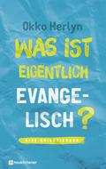 Was ist eigentlich evangelisch?