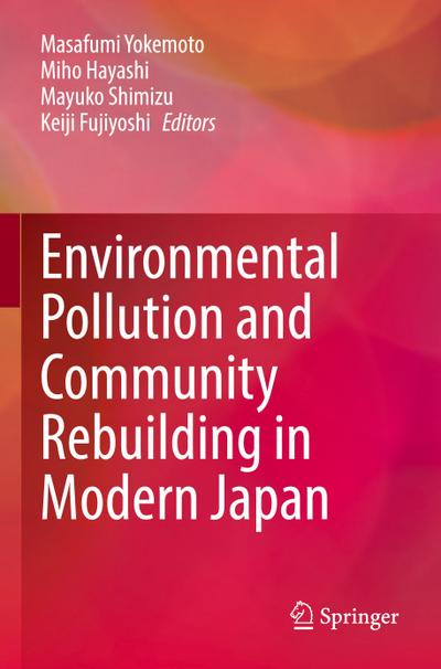 Environmental Pollution and Community Rebuilding in Modern Japan