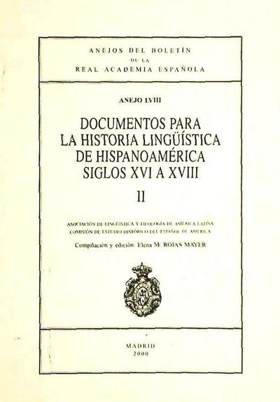 Documentos para la historia lingüística de Hispanoamérica, siglos XVI a XVIII (II)