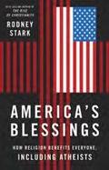 America’s Blessings : How Religion Benefits Everyone, Including Atheists