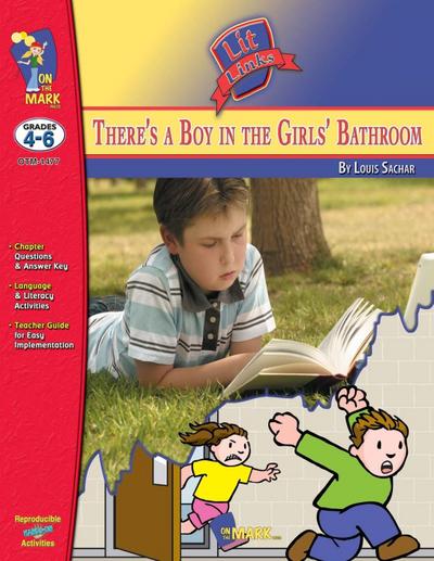 There’s a Boy in the Girls’ Bathroom, by Louis Sachar Lit Link Grades 4-6